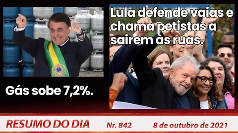 Gás sobe 7,2%. Lula defende vaias e chama petistas a sairem às ruas - Resumo do Dia nº 842 - 8/10/21