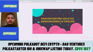 Upcoming Polkadot Defi Crypto - DAO Ventures Polkastarter IDO & Uniswap Listing Today. $DVG 10X?