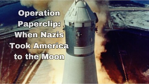 Operation Paperclip: When Nazis Took America to the Moon