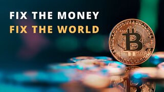 Fix the Money, Fix the World | Bitcoin Documentary
