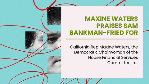 Maxine Waters Praises Sam Bankman-Fried For His Honesty And Forthrightness