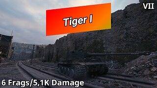 Tiger I (6 Frags/5,1K Damage) | World of Tanks