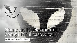 Non è facile relazionarsi con gli ET: il caso Rizzi - Pier Giorgio Caria