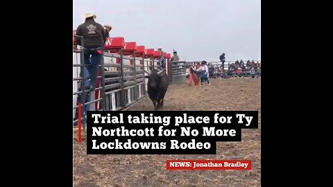 Trial taking place for Ty Northcott for No More Lockdowns Rodeo