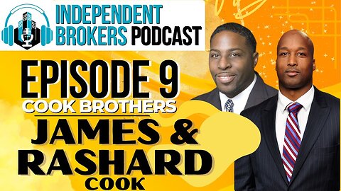 Episode 109: The Independent Broker Podcast - Rashard and James Cook