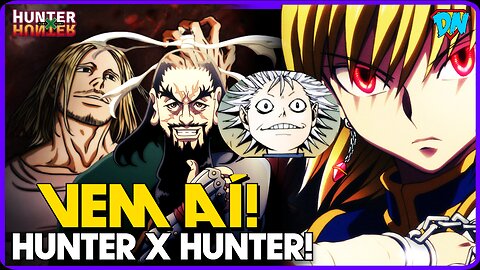 HUNTER X HUNTER VEM AÍ! CRIADOR YOSHIHIRO TOGASHI RETORNA