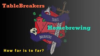 Tablebreakers: How far is too far when it comes to homebrewing?