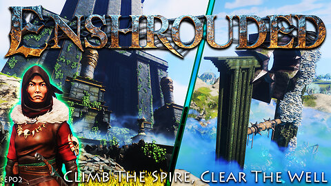 Climb The Spire, Clear The Well, Gain The Hunter! | Enshrouded | EP02