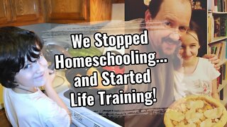 We Stopped Homeschooling!!! {and Started Life Training!}