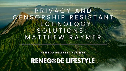 Privacy and Censorship Resistant Technology Solutions: Matthew Raymer