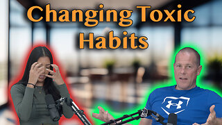 Changing Toxic Habits