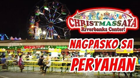 Nag PASKO Sa PERYAHAN - ChristmasSaya Sa MARIKINA RIVERBANKS Center