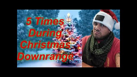 YouTube 2019. 5 Times During Christmas Downrange