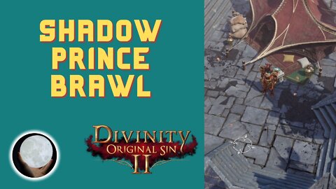 Shadow Prince Brawl - A Patient Gamer Plays...Divinity Original Sin II: Part 60