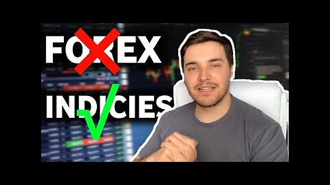 Why I STOPPED Trading Forex And Switched To Indicies Full-Time (Best Decision I Ever Made)