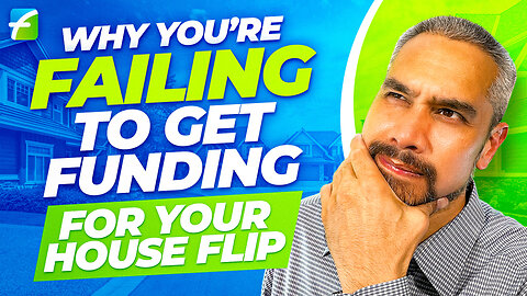 Why You're Failing to Get Funding for Your House Flip