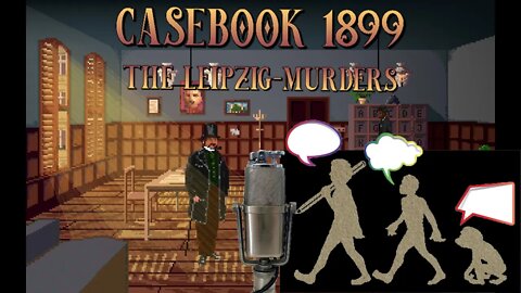 Casebook 1899 - The Leipzig Murders - Developer Interview