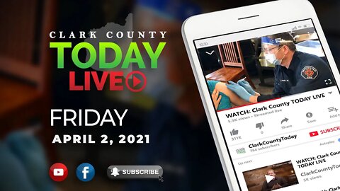 WATCH: Clark County TODAY LIVE • Friday, April 2, 2021