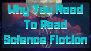 Why You Need To Read Science Fiction