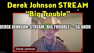 DEREK JOHNSON: STREAM “BIG TROUBLE” - SG ANON