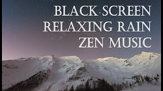 Black Screen - Relaxing Zen Music & Rain Sounds - Peaceful Ambience - ASMR & Chill Vibes