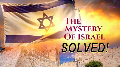 The Mystery of Israel • Solved!