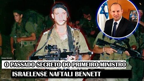 O Passado Secreto Do Primeiro-Ministro Israelense Naftali Bennett