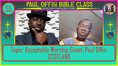 55 Topic: Acceptable Worship Guest: Paul Offin, SCOTLAND