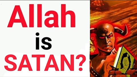 Allah Is SATAN Himself.