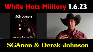 SGAnon & Derek Johnson Latest "White Hats Military" 1.6.22