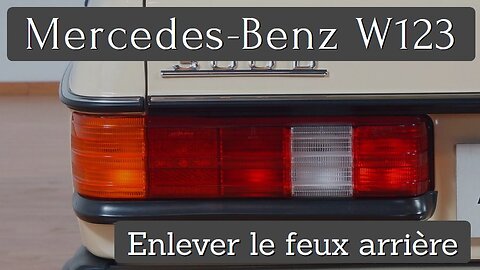 Mercedes Benz W123 - Comment retirer enlever le feux arrière tutoriel réparation