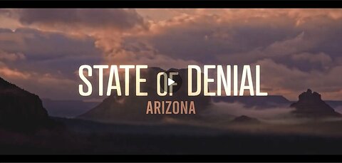 State Of Denial: Arizona - Full-Length Feature Film