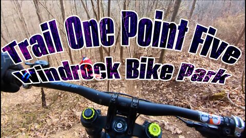 Windrock Bike Park - Trail One-Point-Five