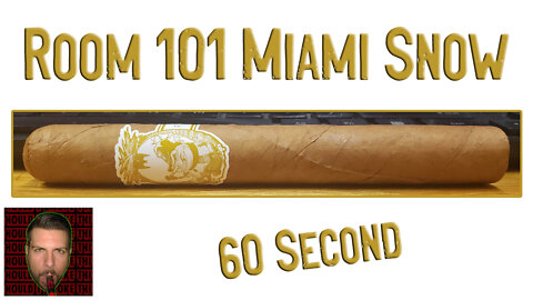 60 SECOND CIGAR REVIEW - Room 101 Miami Snow