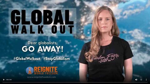 THE GLOBAL WALKOUT! REIGNITE WORLD FREEDOM!