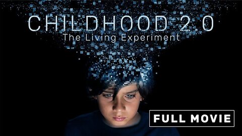 CHILDHOOD 2.0: THE LIVING EXPERIMENT