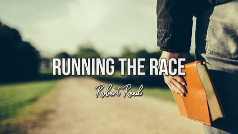 Robert Reed - Running the Race