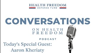 Conversations on Health Freedom with Aaron Kheriaty