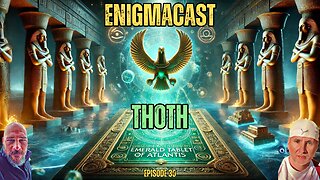 Thoth and The Emerald Tablet of Atlantis | #EnigmaCast Episode 30