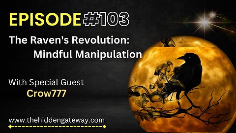 THG Episode: 103 | The Raven's Revolution: Mindful Manipulation.