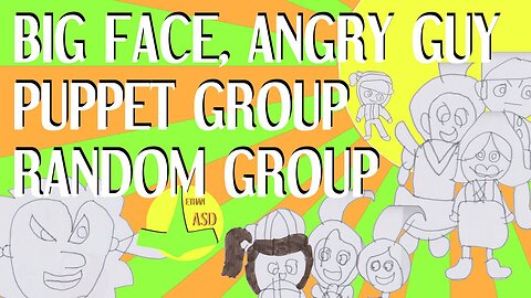 qc 023 - Big Face, Angry Guy, a Puppet Group and Finished with Another Random Group of Characters