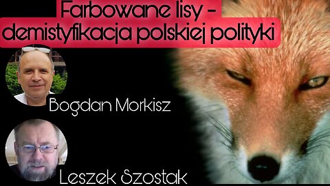 Farbowane lisy: demistyfikacja polskiej polityki - Leszek Szostak