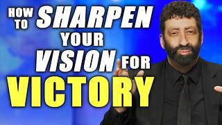 The Secret of Sharpening Your Vision for Victory | Jonathan Cahn Sermon