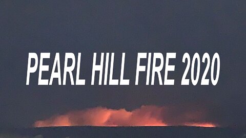 Pearl Hill Fire 2020