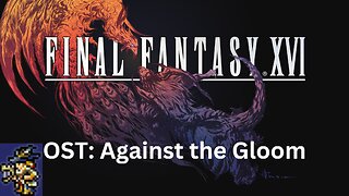 Final Fantasy 16 OST 123: Against the Gloom