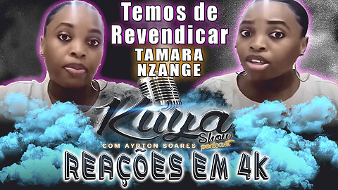 TAMARA NZAGE no REAÇÕES EM 4K video brevemente disponível no YOUTUBE, RUMBLE, #kuyashowpodcast💯