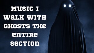 Music I Walk With Ghosts The entire section