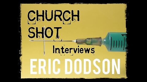 Church Shot Interviews, Eric Dodson