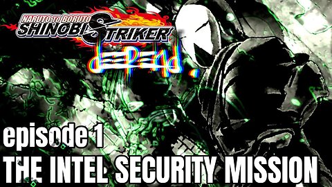 👽//- THE INTEL SECURITY MISSION | EP 1 | SHINOBI STRIKER : deepend .