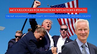 Dr. Peter McCullough-Situation Analysis: Trump Assassination Attempt, Shooting Injuries & Death